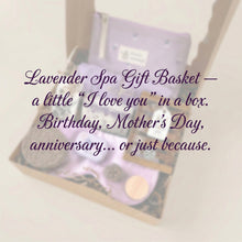 Load image into Gallery viewer, Lavender spa gift basket with text overlay on a light background: a little “I love you” in a box. Birthday, Mother’s Day, anniversary… or just because.